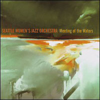 Seattle Women's Jazz Orchestra, Meeting of the Waters